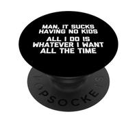 Man, It Sucks Having No Kids t-shirt divertente saying sarcastico PopSockets PopGrip Adesivo