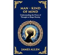 Man - King of Mind, Body & Soul: Understanding the Power of Thought to Shape Destiny: 74