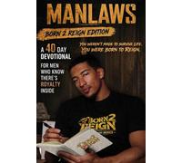 Man Laws: Born 2 Reign Edition . a 40 Day Devotional for Men who Know There's Royalty Inside