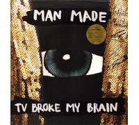 Man Made - TV Broke My Brain
