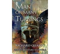 Man Of Many Turnings: The Further Adventures Of Odysseus Book 1
