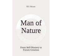Man of Nature: From Self-Mastery to Future Creation