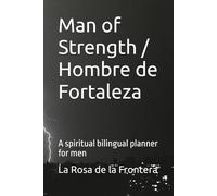 Man of Strength / Hombre de Fortaleza: A spiritual bilingual planner for men