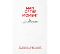 Man of the Moment - A Play - Ayckbourn Alan