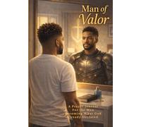 Man of Valor: A Prayer Journal for the Man Called to Be Strong and Courageous