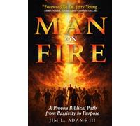 Man on Fire: A Proven Biblical Path from Passivity to Purpose