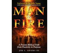 Man on Fire: A Proven Biblical Path from Passivity to Purpose