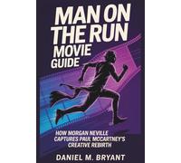 Man On The Run Movie Guide: How Morgan Neville Captures Paul McCartney's Creative Rebirth