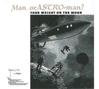 Man Or Astro-Man? Your Weight On The Moon (CD)