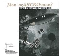 Man Or Astro-Man? – Your Weight On The Moon – CD – Plastic Head