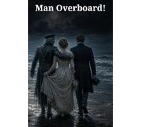 Man Overboard!: A Moonlit Sea Tale of Identical Brothers, Betrayal, and the Dead Who Return