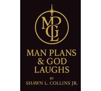 Man Plans and God Laughs: Control is an illusion. Freedom is real. Your soul already knows the way.