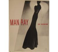 Man Ray in Fashion: Published In Conjunction with the Exhibition Man Ray/bazaar Years - A Fashion Retrospective by Willis Hartshorn (1990-08-01)