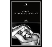 Man Ray. La fotografia come arte - ABSCONDITA