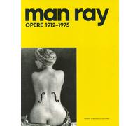 Man Ray. Opere 1912-1975. Ediz. illustrata - Guadagnini Walter