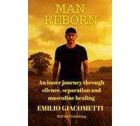 Man Reborn: An inner journey through silence, separation and masculine healing