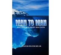 MAN TO MAN: Real Men Real Issues Real Faith