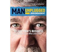 Man Unplugged - Secret Men's Business For Men & Those Who Love Them