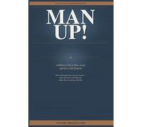 MAN UP!: A Man's Guide to Rising Into Purpose