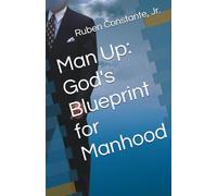 Man Up: God's Blueprint for Manhood