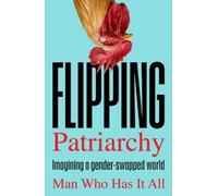 Man Who Has It All Flipping Patriarchy (Tascabile)