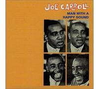 Joe Carroll - Man with a Happy Sound