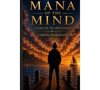 Mana Of The Mind: A fable of the Open Ocean