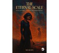 Manab Sen THE ETERNAL SCALE: Ragas never die - A Woman's impassioned (Tascabile)