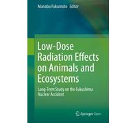 Manabu Fukumoto Low-Dose Radiation Effects on Animals and Eco (Copertina rigida)