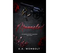 Manacled: Un romance oscuro entre la mafia multimillonaria y sus enemigos, amantes (Los hombres de Bolt Corporation, libro cuatro)(Spanish Edition)