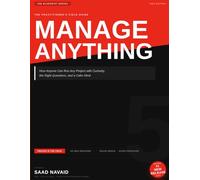Manage Anything: How Anyone Can Run Any Project with Curiosity, the Right Questions, and a Calm Mind