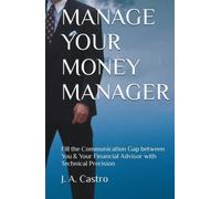 MANAGE YOUR MONEY MANAGER: Fill the Communication Gap between You & Your Financi