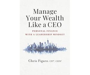 Manage Your Wealth Like a CEO: Personal Finance With a Leadership Mindset