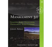 Management 3.0: Leading Agile Developers, Developing Agile Leaders [Lingua inglese]