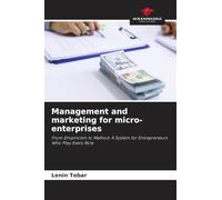 Management and marketing for micro-enterprises: From Empiricism to Method: A System for Entrepreneurs Who Play Every Role