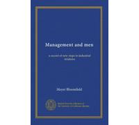 Management and men: a record of new steps in industrial relations