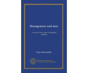 Management and men: a record of new steps in industrial relations