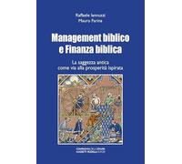 Management biblico e finanza biblica. La saggezza antica come via alla prosperità ispirata