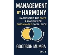 MANAGEMENT BY HARMONY: HARNESSING THE 20/80 PRINCIPLE FOR EXCELLENCE