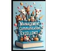 Management Communication Excellence: Strategic Speak Like Leader, Modern Manager's Communication Guide, Connected Leaders, Clear Signal, Effective Communication, Management Voice, Leadership Dialogue