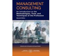Management Consulting: An Introduction to the Methodologies, Tools, and Techniques of the Profession 2e