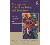 Management Consulting Today and Tomorrow: Perspectives and Advice from 27 Leading World Experts