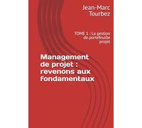 Management de projet : revenons aux fondamentaux: TOME 1 : La gestion de portefeuille projet