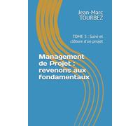 Management de Projet : revenons aux fondamentaux: TOME 3 : Suivi et clôture d'un projet