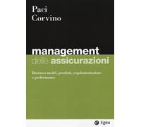 Management delle assicurazioni. Business model, prodotti, regolam