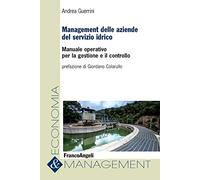 Management delle aziende del servizio idrico. Manuale operativo per la gestione e il controllo