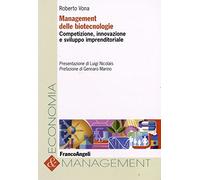 Management delle biotecnologie. Competizione, innovazione e sviluppo imprenditoriale