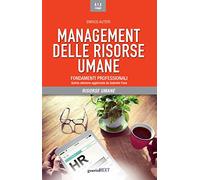 Management delle risorse umane. Fondamenti professionali