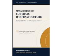 Management des contrats d'infrastructure: Du Dossier d'Appel d'Offres à la Clôture - Guide Pratique pour les Projets d'Eau, d'Électricité et d'Assainissement