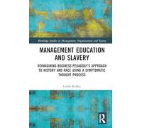 Management Education and Slavery: Reimagining Business Pedagogy's Approach to History and Race Using a Symptomatic Thought Process